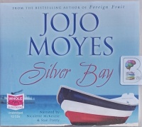 Silver Bay written by Jojo Moyes performed by Nicolette McKenzie and Stan Pretty on Audio CD (Unabridged)